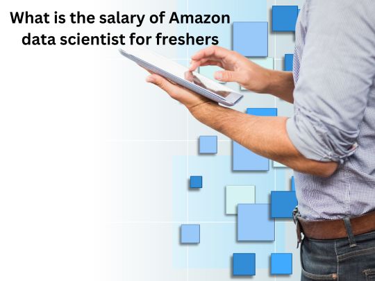 Read more about the article What is the salary of Amazon data scientist for freshers