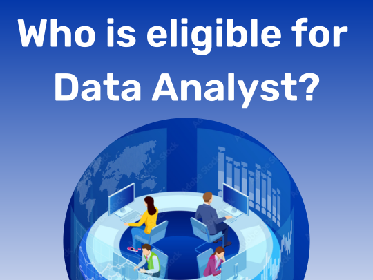 Read more about the article Who is eligible for Data Analyst?