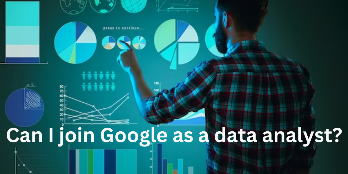 Read more about the article Can I join Google as a data analyst?