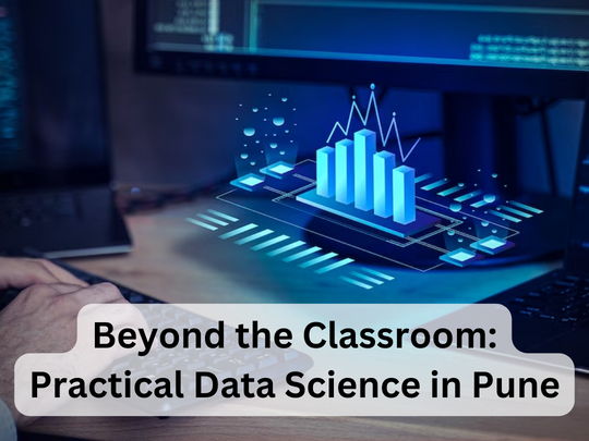 You are currently viewing Beyond the Classroom: Practical Data Science in Pune